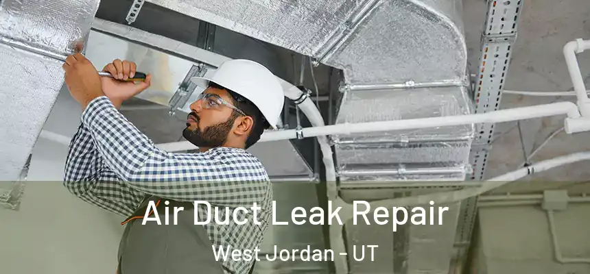 Air Duct Leak Repair West Jordan - UT