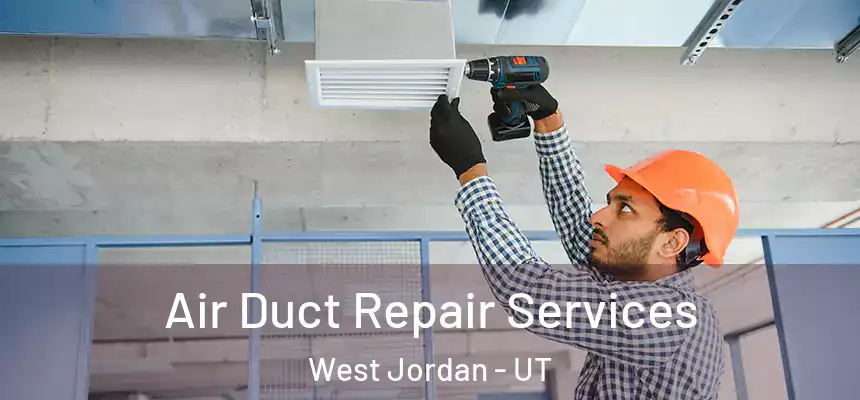  Air Duct Repair Services West Jordan - UT