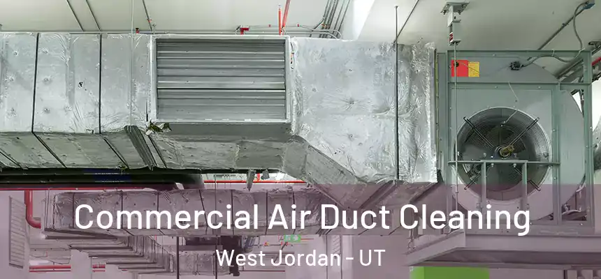  Commercial Air Duct Cleaning West Jordan - UT