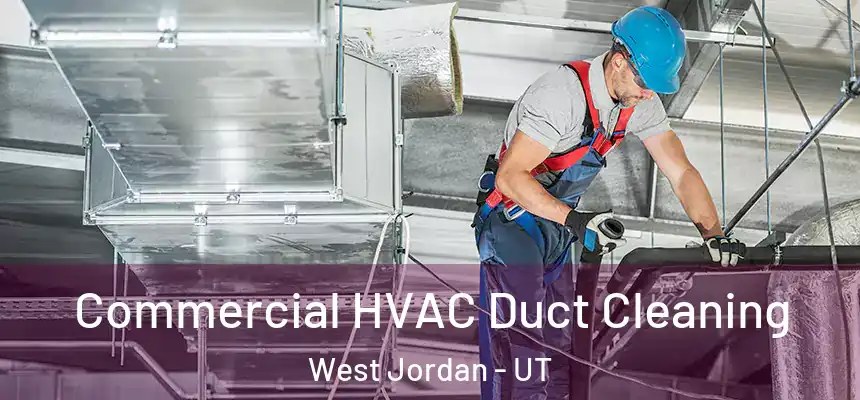  Commercial HVAC Duct Cleaning West Jordan - UT