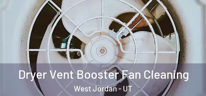 Dryer Vent Booster Fan Cleaning West Jordan - UT