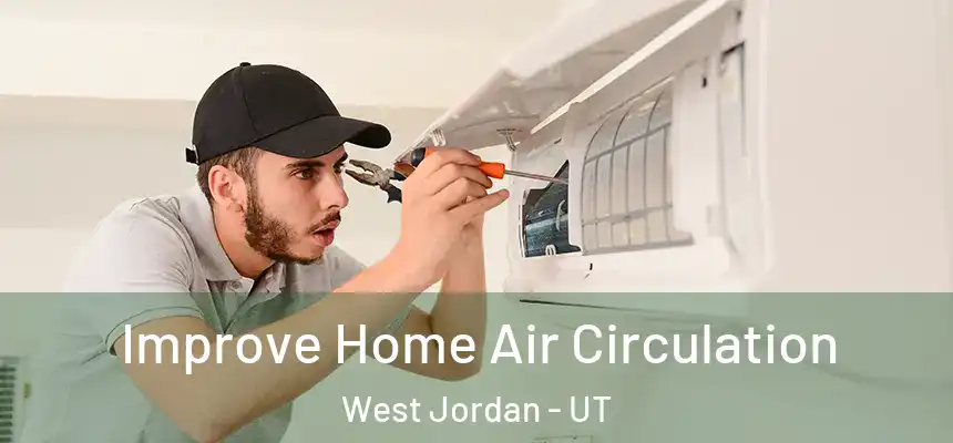  Improve Home Air Circulation West Jordan - UT
