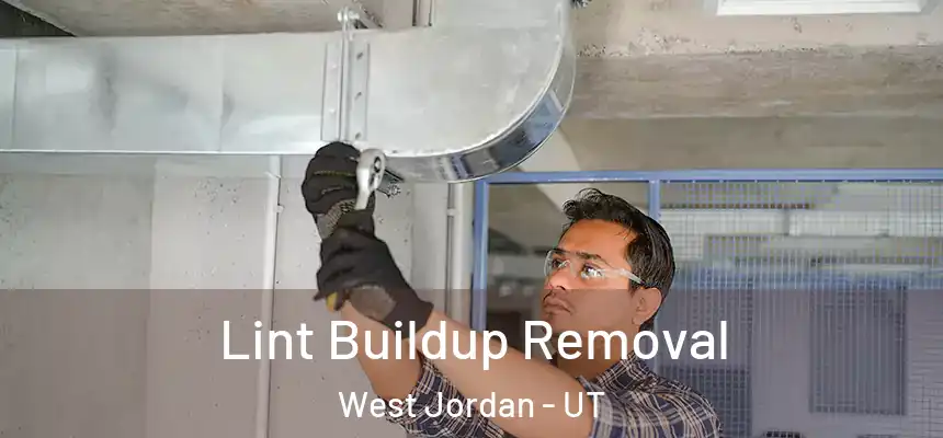  Lint Buildup Removal West Jordan - UT