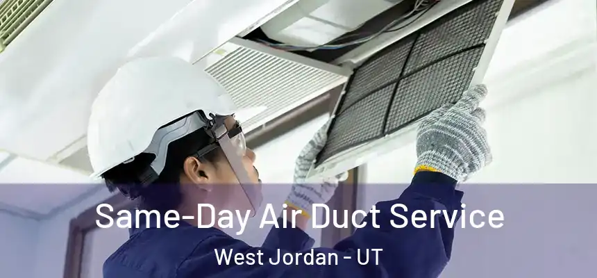  Same-Day Air Duct Service West Jordan - UT