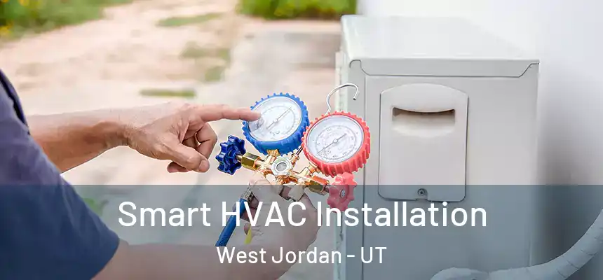  Smart HVAC Installation West Jordan - UT